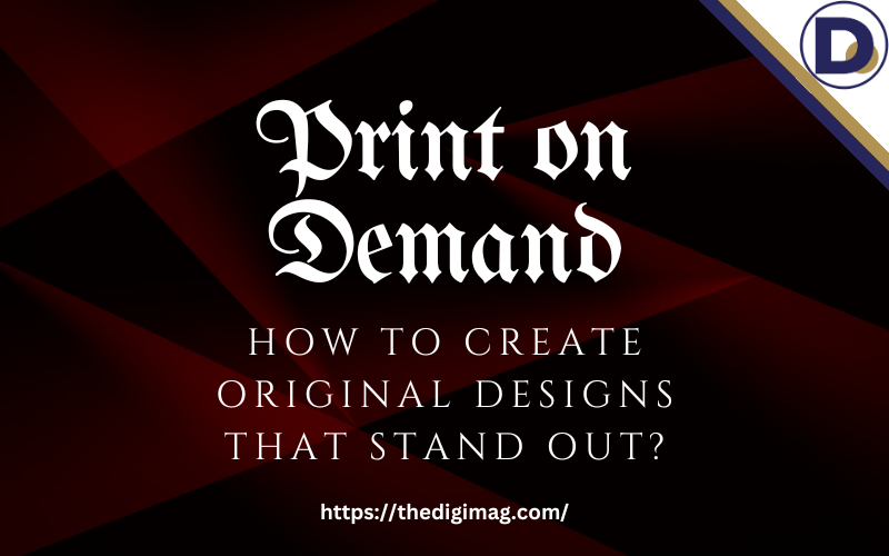 Read more about the article Print on Demand: How to Create Original Designs that Stand out.