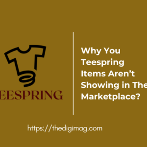 Read more about the article Why Your Teespring Items Aren’t Showing in the Marketplace: Guidelines for 2025.