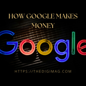 Read more about the article How Google makes Money: The Business Model Behind the World’s Most Popular Search Engine.