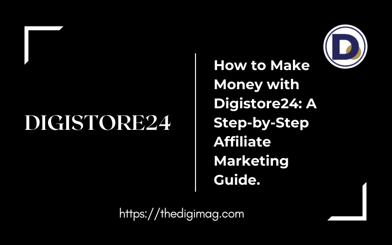 Read more about the article How to Make Money with Digistore24: A Step-by-Step Affiliate Marketing Guide for 2025.