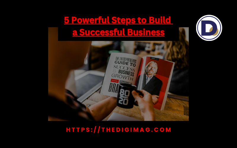 You are currently viewing 5 Powerful Steps to Build a Successful Business—Insights by Richard Branson.