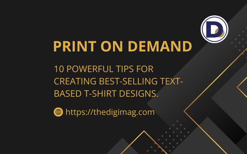 Read more about the article Print on Demand: 10 Powerful Tips for Creating Best-Selling Text-Based T-Shirt Designs.