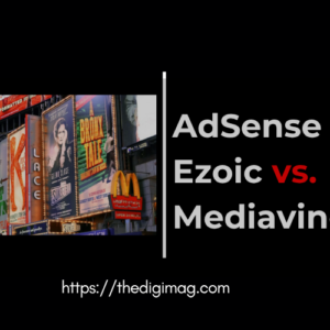 Read more about the article AdSense vs. Ezoic vs. Mediavine. Which Ad Network is the Best for Bloggers in 2025? :