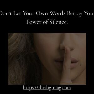 Read more about the article Don’t Let Your Own Words Betray You | Power of Silence