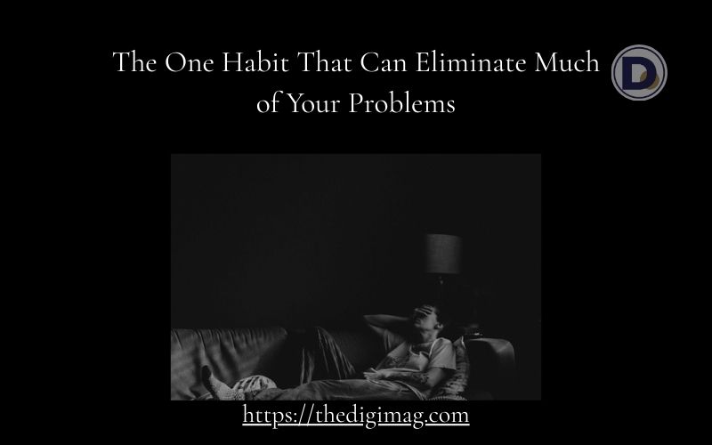 Read more about the article The One Habit That Can Eliminate Much of Your Problems