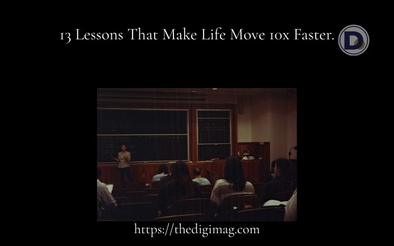 Read more about the article 13 Lessons That Make Life Move 10× Faster
