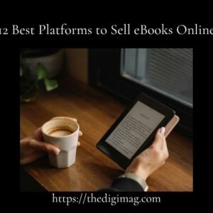 Read more about the article 12 Best Platforms to Sell eBooks Online
