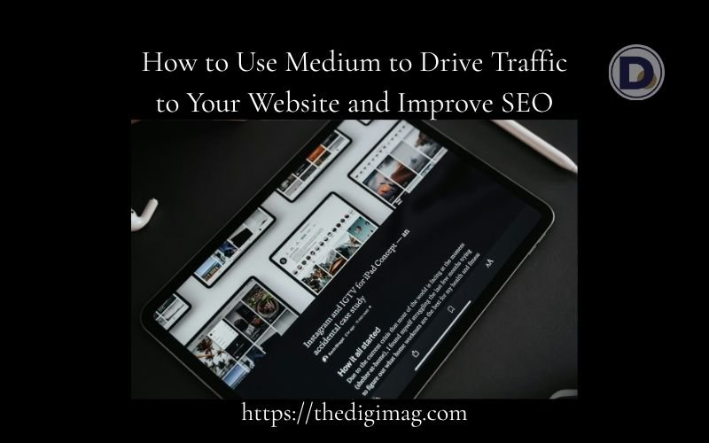 You are currently viewing How to Use Medium to Drive Traffic to Your Website and Improve SEO in 2026
