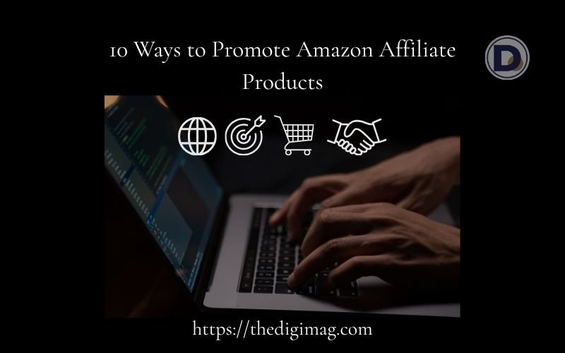You are currently viewing 10 Ways to Promote Amazon Affiliate Products in 2026
