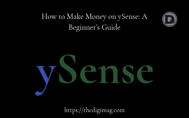 You are currently viewing How to Make Money on ySense in 2026: A Beginner’s Guide