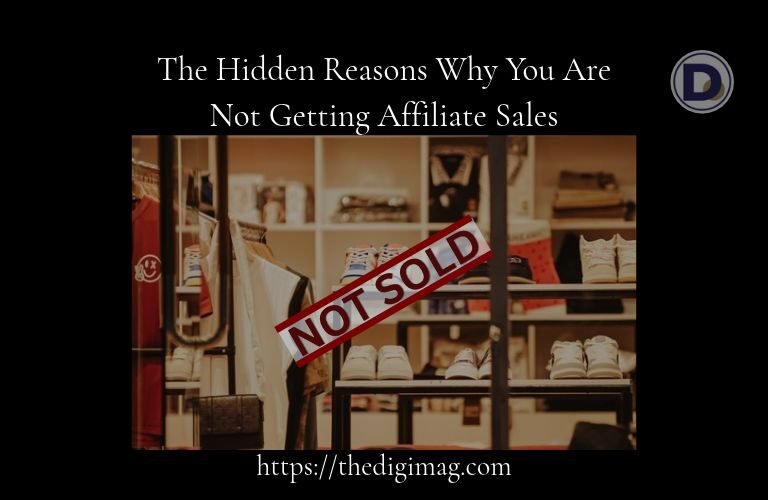 The Hidden Reason Why You Are Not Getting Affiliate Sales - Article Banner
