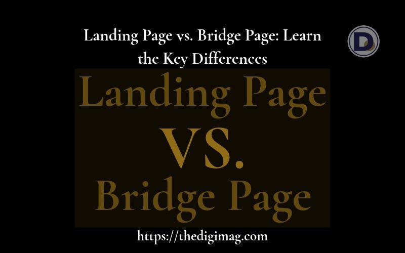 You are currently viewing Landing Page vs. Bridge Page: Learn the Key Differences