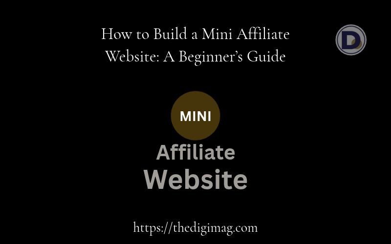You are currently viewing How to Build a Mini Affiliate Website: A Beginner’s Guide 2026