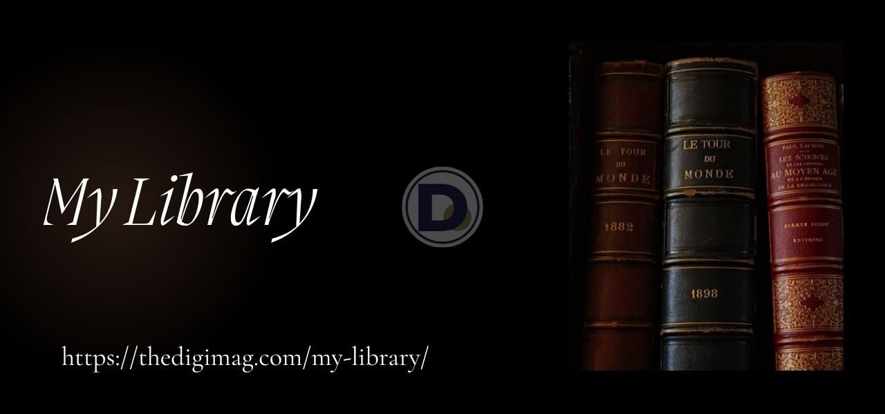 My Library | Inspiring Books for Readers – The DIGI Mag.